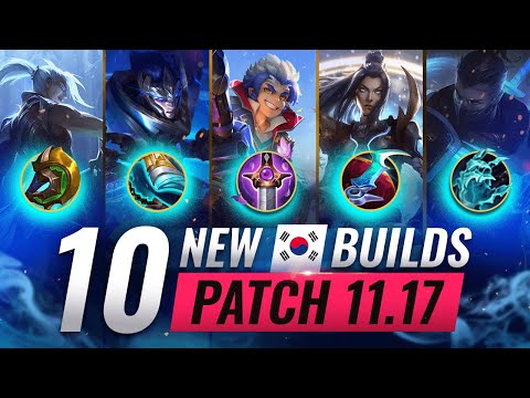 10 NEW BROKEN Korean Builds YOU SHOULD ABUSE In Patch 11.17 - League of Legends