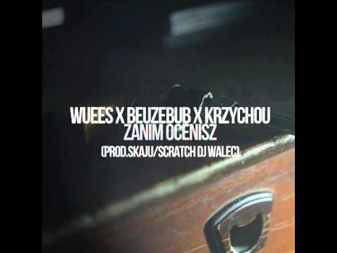Wuees x Beuzebub x Krzychou - Zanim Ocenisz (prod.Skaju/scratch DJ Walec)