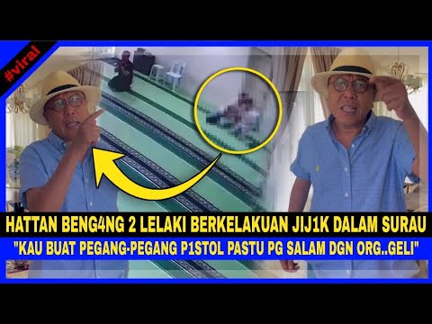 Hattan MAR4H & BENG4NG 2 Lelåki Buat BENDA TAK SENONØH Dlm SUR4U. "Kau Pegång 'PISTØL' Pastu..."