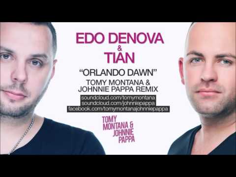 Edo Denova ft  Tian  - Orlando Dawn Tomy Montana & Johnnie Pappa Remix