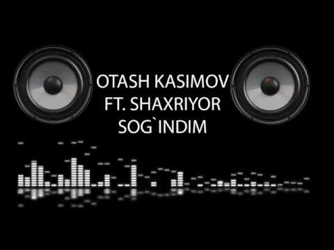 Otash Kasimov & Shaxriyor   Sog'indim