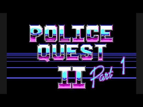 Police Quest II: The Vengeance (Part 1)