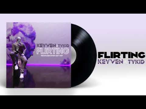 Keyven ft Tykid - Flirting (letra)