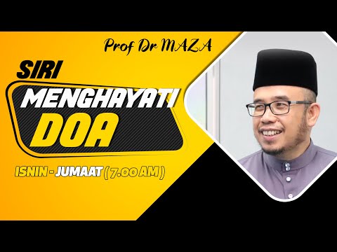 25-07-2023 SS. Dato' Prof Dr MAZA : Siri Menghayati Doa (siri 1)