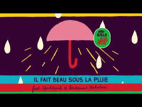 Pat Kalla & Le Super Mojo - Il fait beau sous la pluie (Official Audio)