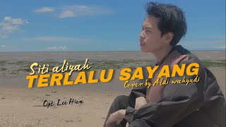 Download lagu TERLALU SAYANG - SITI ALIYAH Cover by Aldi Wahyudi mp3
