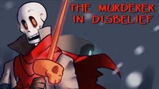 [Undertale AU - Dustbelief] The Murderer In Disbelief