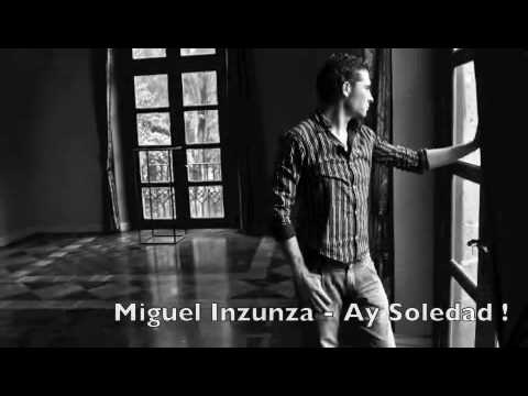 Miguel Inzunza - Ay Soledad !
