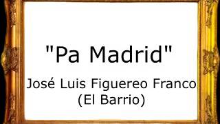 Pa Madrid - José Luis Figuereo Franco (El Barrio) [Marcha Ordinaria]