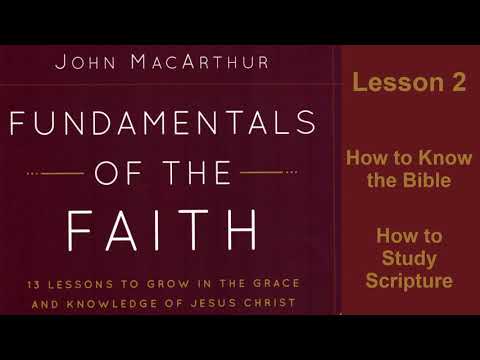 Fundamentals of the Faith: Lesson 02, How to Know the Bible ~How to Study Scripture
