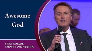 “Awesome God” with Michael W. Smith and the First Dallas Choir &amp; Orchestra | September 5, 2021