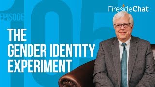 Fireside Chat Ep. 105 - The Gender Identity Experiment