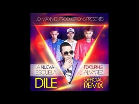La Nueva Escuela Ft  J Alvarez -- Dile Official Remix