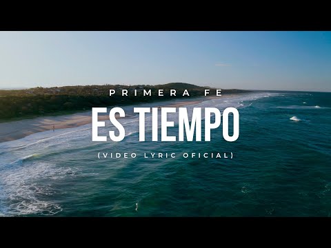 Primera Fe - Es tiempo (Video Lyric)