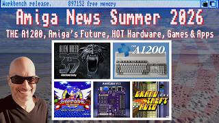 THE A1200 Update, Amiga's Future, Sonic, GTA, Killer Apps and Hardware THE HOTTEST SUMMER 2026 NEWS