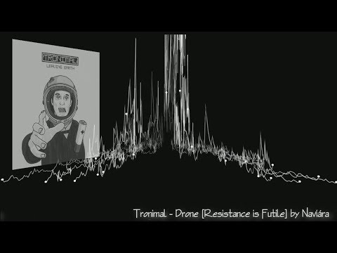 Tronimal - Drone [Resistance is Futile] remix by Naviára