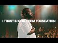 I Trust In God Firm Foundation Bethel Music John Wilds
