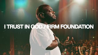 I Trust In God / Firm Foundation - Bethel Music, John Wilds