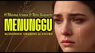 Download lagu MENUNGGU - H.Rhoma Irama feat Rita Sugiarto ‼️ slowrock version AI cover #dangdut #cover #slowrock mp3