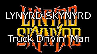 LYNYRD SKYNYRD - Truck Drivin Man (Lyric Video)
