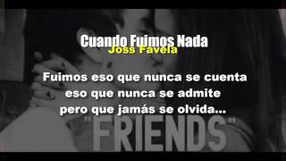 (Letra) Cuando Fuimos Nada - Joss Favela