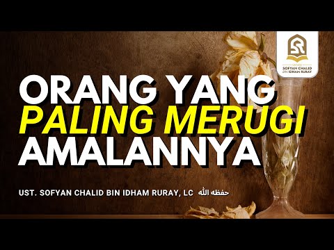 Orang yang Paling Merugi Amalannya