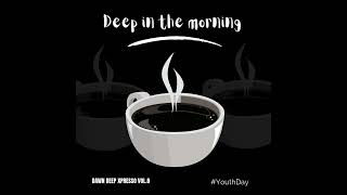 Download lagu Deep In The Morning - Dawn Xpresso Vol. 8 (Youth Day Celebration) 🇿🇦🎶 mp3 Download lagu Deep In The Morning - Dawn Xpresso Vol. 8 (Youth Day Celebration) 🇿🇦🎶 mp3