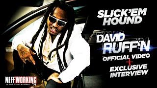 Slick'em Hound - David Ruff'n Official Video + Exclusive Interview