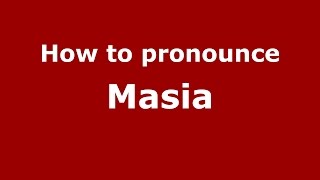 How to pronounce Masia