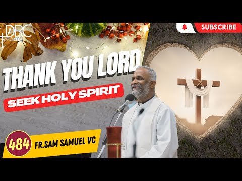 Day 484: Thank You Lord | Seek Holy Spirit (Fr. Sam Samuel VC)