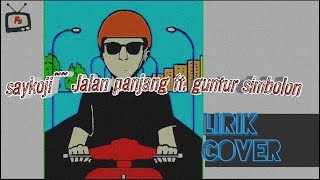 Download lagu Lirik lagu| Saykoji~JALAN PANJANG  FT. Guntur simbolon|lirik animasi| mp3