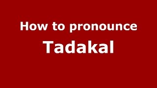 How to pronounce Tadakal