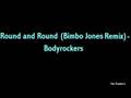 bodyrockers - round and round (bimbo jones remix ...