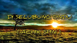 Download lagu Di selubung rindu [ACHIK SPIN] mp3