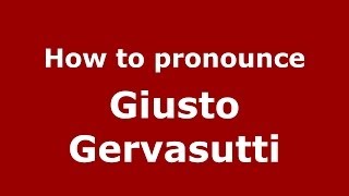 How to pronounce Giusto Gervasutti