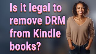 Is it legal to remove DRM from Kindle books?