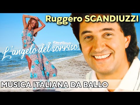 Ruggero Scandiuzzi: L'angelo del sorriso  | Musica Italiana Da Ballo | Grandi Successi