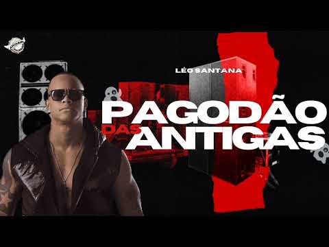 LÉO SANTANA | PAGODÃO DAS ANTIGAS | PRA TOCAR NO PAREDÃO INÉDITAS