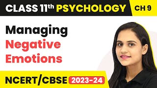 Managing Negative Emotions - Motivation and Emotion | Class 11 Psychology Chapter 9 | CBSE 2024-25