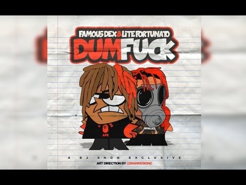 Famous Dex - Dum Fuck (Feat. Lite Fortunato)