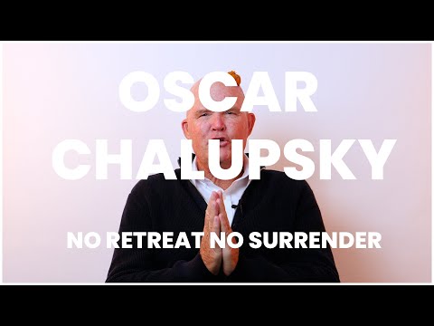 OSCAR CHALUPSKY : NO RETREAT NO SURRENDER