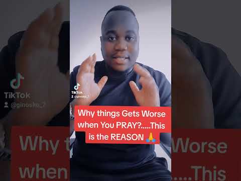 Why things Gets Worse when You PRAY?