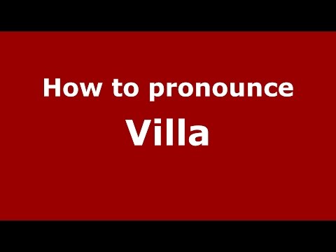 How to pronounce Villa
