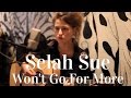 Selah Sue - Won't Go For More 