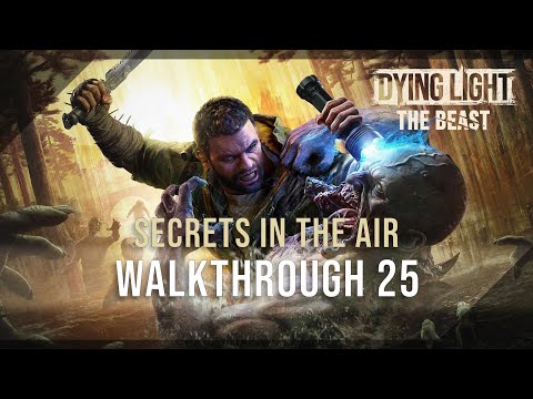 Dying Light: The Beast (Brutal) 100% Walkthrough 25 (Secrets in the Air)