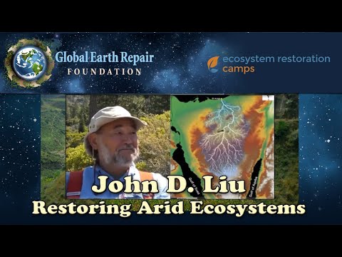John D. Liu - Greening Arid Lands by Restoring Ecosystems - Drylands Permaculture Course