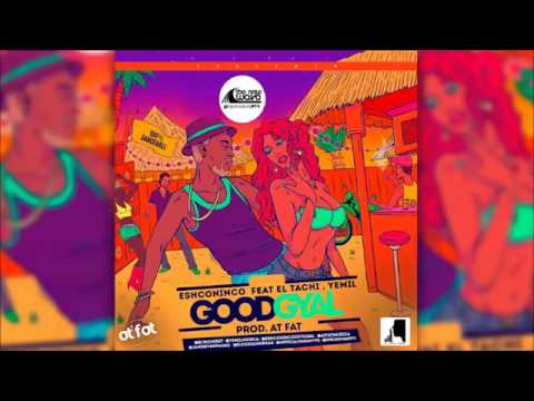 Eshconinco Ft El Tachi  Yemil   Good Gyal MP3