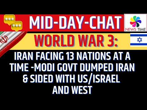 WORLD WAR 3: IRAN facing 13 Nations at a Time -Modi Govt Dumped Iran & Sided with US/Israel and West