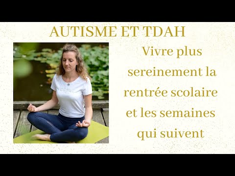 AUTISME ET TDAH : vivre plus sereinement la rentrée scolaire et les semaines qui suivent !