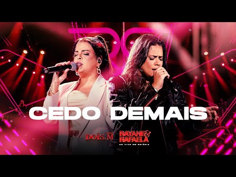 Rayane e Rafaela - CEDO DEMAIS - [Ao Vivo Em Goiânia] - (Vídeo Oficial)